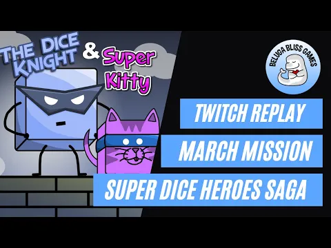 Twitch Replay - Super Dice Heroes Saga - MARCH Mission - March 9, 2023