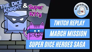 Twitch Replay - Super Dice Heroes Saga - MARCH Mission - March 9, 2023