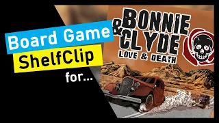 ShelfClips: Bonnie and Clyde, love and death (Short Board Game Preview)