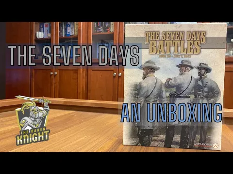 The Seven Days Battles -- Unboxing