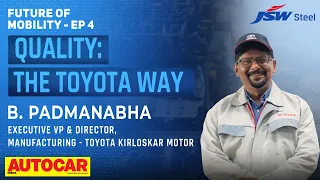 How Toyota has created a quality culture | Future of Mobility Ep.4 | Autocar India