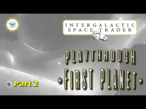 Lets get Trading!! - IST - Playthrough - First Planet - Part 2