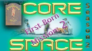 Core Space First Born Mission 2:  Don't Spare the Rod