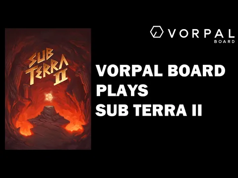 Vorpal Board Plays Sub Terra II: Inferno's Edge