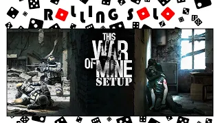 This War of Mine | Solo Setup