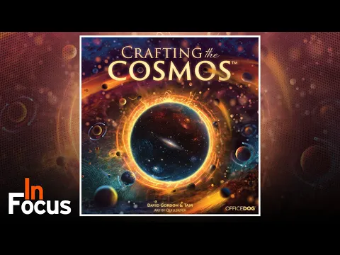 Crafting the Cosmos - In Focus