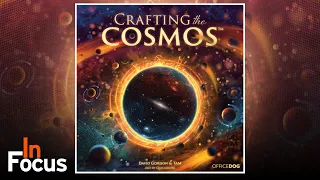 Crafting the Cosmos - In Focus