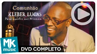 Kleber Lucas - Comunhão (DVD COMPLETO)