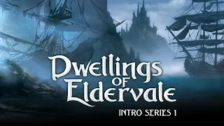Dwellings of Eldervale Intro Series Part 1