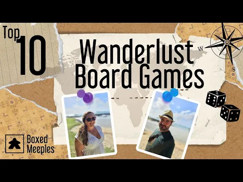 Top 10 Wanderlust Board Games - The best games that make you want to travel