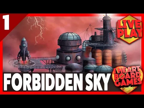 FORBIDDEN SKY (Session 1, 4 Players) Live Board Game Session! I Heart Board Games!