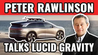 Exclusive Interview With Peter Rawlinson On The Lucid Gravity Electric SUV