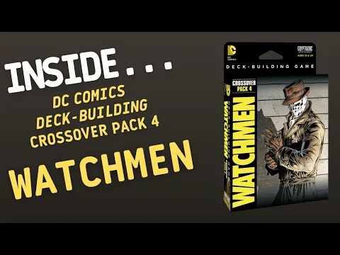 Inside…DC Comics Deckbuilding Game: Crossover Pack 4 - Watchmen (4K60fps)