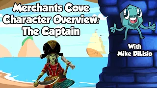 Merchants Cove Character Overview: The Captain - with Mike DiLisio