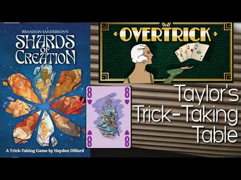 Shards of Creation & OverTrick ~ Taylor's Trick-Taking Table
