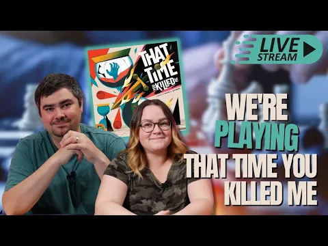 That Time You Killed Me | Live Board Game Playthrough