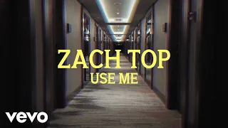 Zach Top - Use Me (Lytic Video)