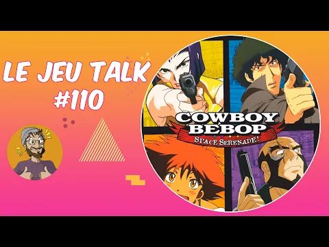 [REVIEW] JEUTALK#110 Cowboy Bebop, deckbuilding sous anime !