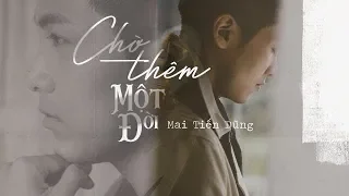 CHỜ THÊM MỘT ĐỜI