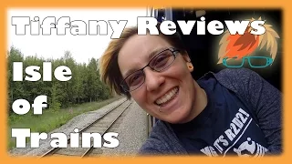 Tiffany Reviews: Isle of Trains