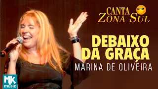 Marina de Oliveira - Debaixo da Graça (Ao Vivo) DVD Canta Zona Sul Vol 1