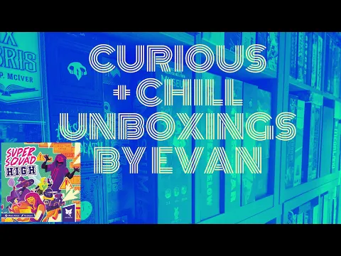 Super Squad High (Curious + Chill Unboxings Episode 150)