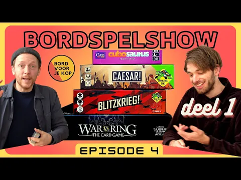 Bord Voor Je Kop Bordspelshow E4 - Blitzkrieg!, Caesar!, Cubosaurus, War of the Ring: The Card Game