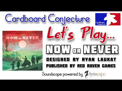 Let's play ... Now or Never (solo) with Cardboard Conjecture