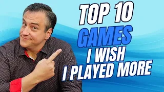 Top 10 Games I Wish I Played More