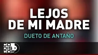 Lejos De Mi Madre, Dueto De Antaño - Audio