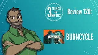 burncycle: 3 Things in 3 Minutes Review #120