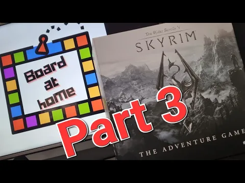Board At Home Plays: Skyrim The Adventure Game Part 3