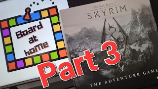 Board At Home Plays: Skyrim The Adventure Game Part 3