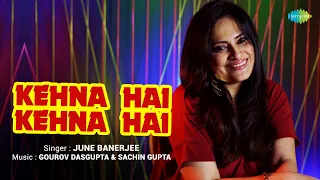 Kehna Hai Kehna Hai| Acoustic Cover | June Banerjee | Gourov Dasgupta | Sachin Gupta | R.D. Burman