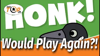 Would Play Again?! Honk!