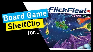 ShelfClips: FlickFleet & Xeno Wars Expansion (Short Board Game Preview)