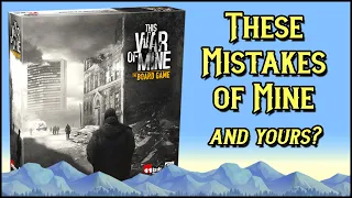 Top Mistakes ➤ This War of Mine • The Board Game【ツ】The Mountain Gamer