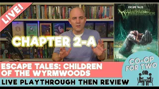 Escape Tales: Children of Wyrmwoods - Chapter 2 - Live play