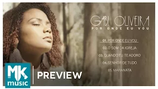Gabi Oliveira - Preview Exclusivo do EP Por Onde Eu Vou - NOVEMBRO 2017