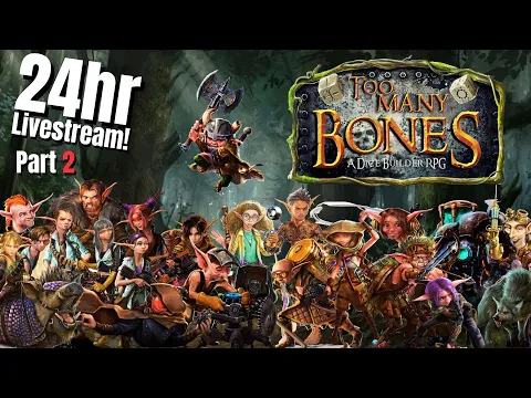 24hr Too Many Bones Live-stream | Part 2
