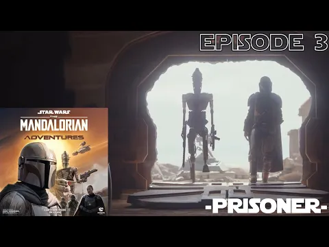 The Mandalorian Adventures | Episode 3 | Prisoner