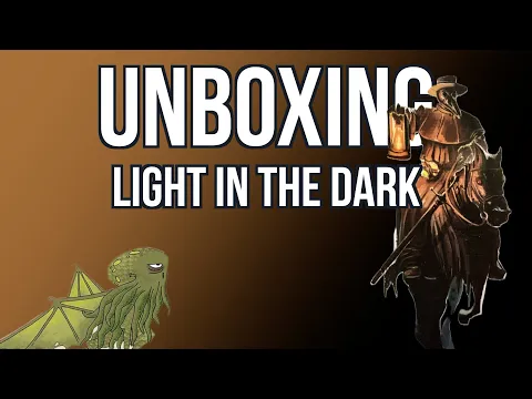 Light in the Darkness Unboxing - Bored Online? Board Offline!