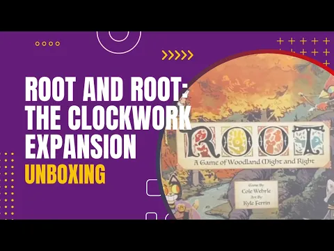 Root and Root: The Clockwork Expansion Board Game Unboxing | DaniCha