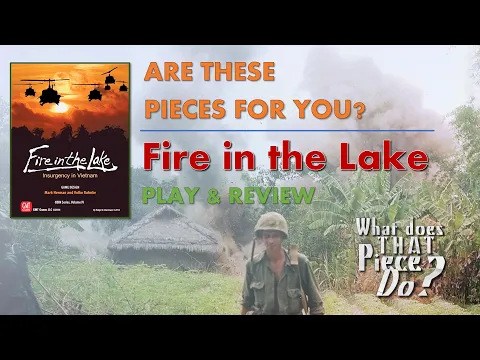 Are these Pieces for You?  Fire In the Lake [GMT Games 2014]
