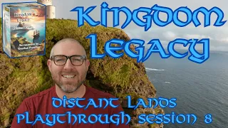 Kingdom Legacy: Distant Lands Session 8