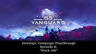 ISS Vanguard Strategy Campaign Ep. 08 - Ship Phase