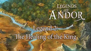 Legends of Andor: Legend 2 - The Healing of the King