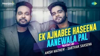 Ek Ajnabee - Aanewala Pal | Mash-Up Remix | Anish Mathew & Sarthak Saksena | Jamming Carvaan 2022