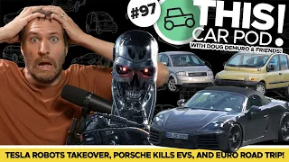 Robots Take Over Tesla! Porsche Kills the Electric Car! Doug's Roadtrip! THIS CAR POD! EP97