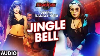 Jingle Bell Full Song(Audio) || Veera Ranachandi || Ragini Dwivedi, Sharath Lohitashwa